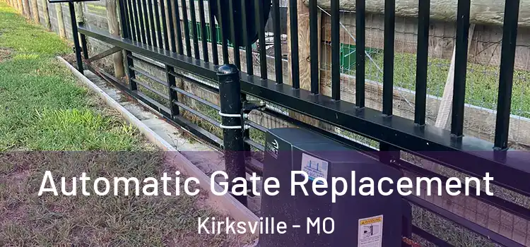  Automatic Gate Replacement Kirksville - MO