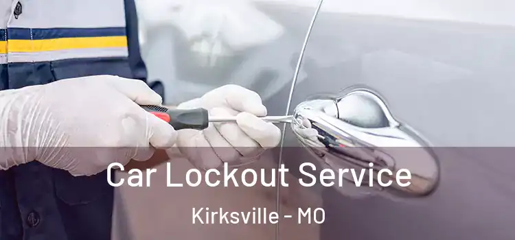 Car Lockout Service Kirksville - MO