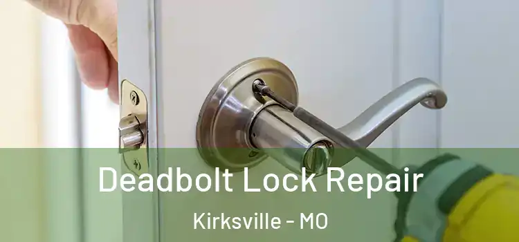 Deadbolt Lock Repair Kirksville - MO