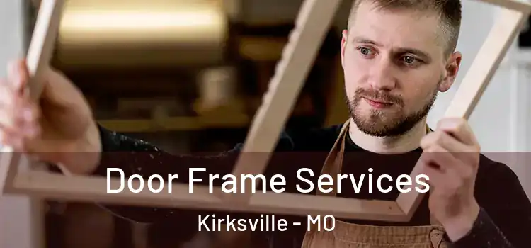  Door Frame Services Kirksville - MO