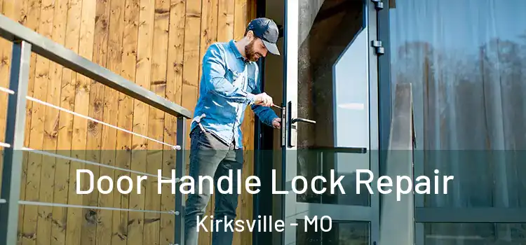  Door Handle Lock Repair Kirksville - MO