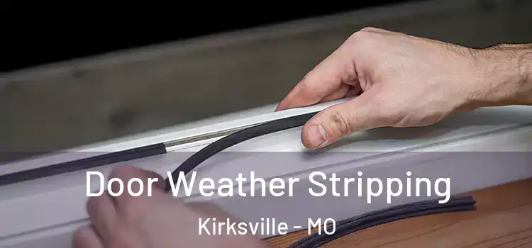 Door Weather Stripping Kirksville - MO