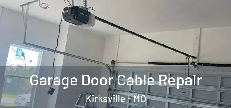  Garage Door Cable Repair Kirksville - MO