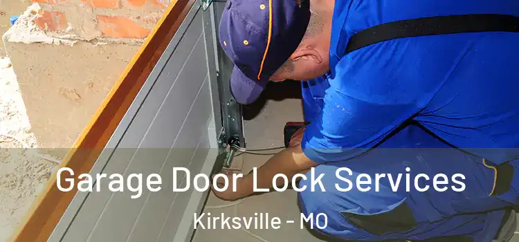 Garage Door Lock Services Kirksville - MO