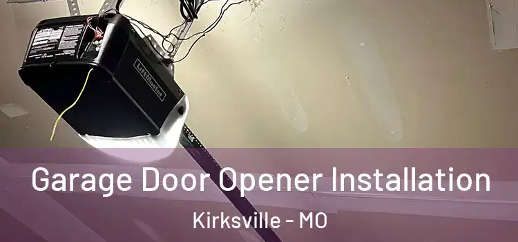  Garage Door Opener Installation Kirksville - MO