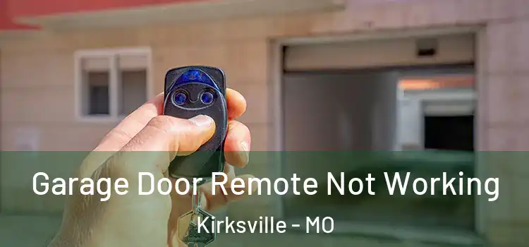  Garage Door Remote Not Working Kirksville - MO