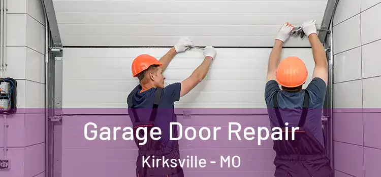  Garage Door Repair Kirksville - MO