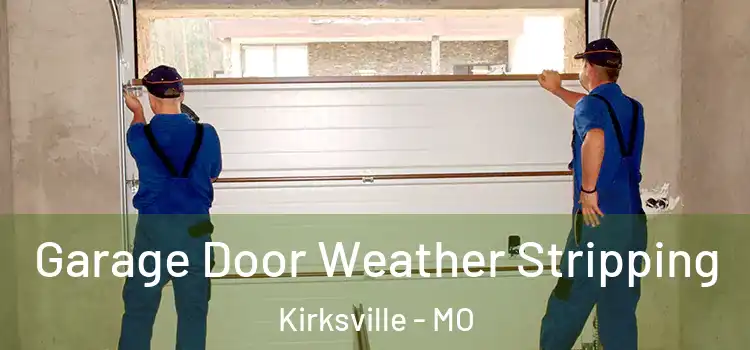  Garage Door Weather Stripping Kirksville - MO