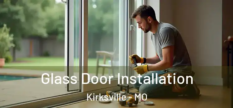  Glass Door Installation Kirksville - MO