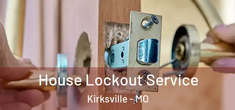 House Lockout Service Kirksville - MO