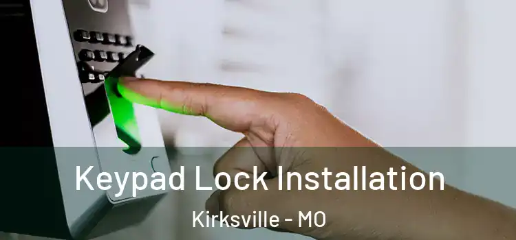  Keypad Lock Installation Kirksville - MO