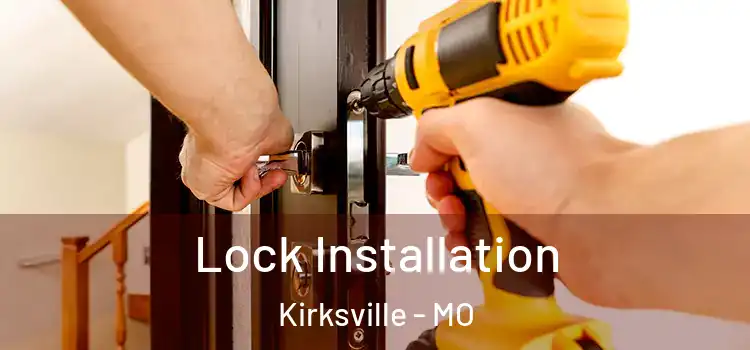 Lock Installation Kirksville - MO