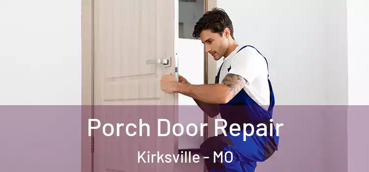  Porch Door Repair Kirksville - MO