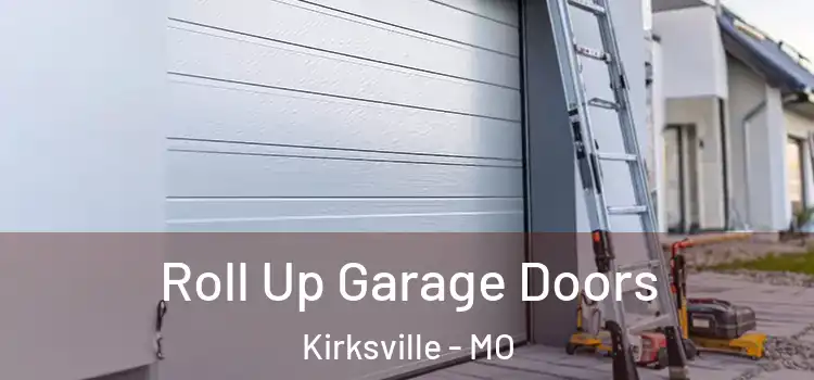  Roll Up Garage Doors Kirksville - MO