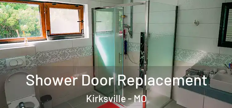  Shower Door Replacement Kirksville - MO
