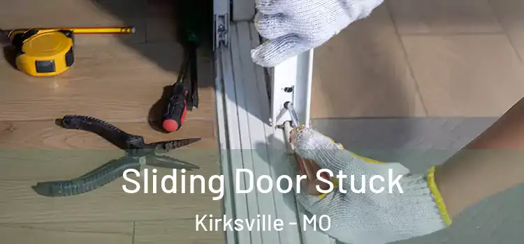 Sliding Door Stuck Kirksville - MO